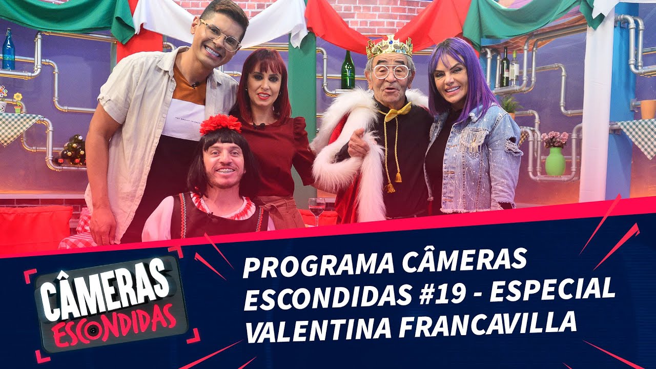 Programa Câmeras Escondidas #19 – Especial Valentina Francavilla (06/02/22)